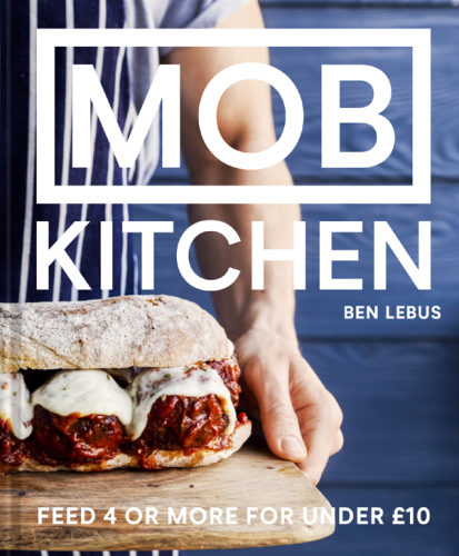 Mob Kitchen Feed 4 Or More For Under 10 Lebus Ben