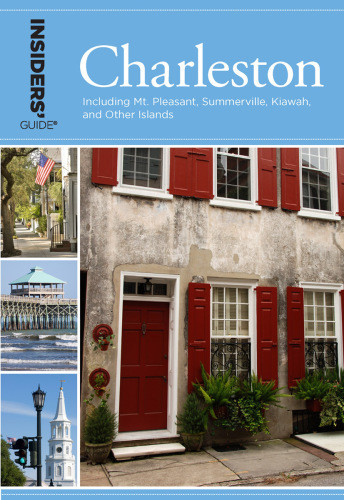 Insiders Guide To Charleston 2015 Including Mt Pleasant Summerville Kiawah And Other Islands Fourteenth Edition Lee Davis Perry