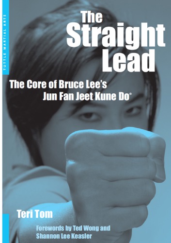 The Straight Lead The Core Of Bruce Lees Jun Fan Jeet Kune Do Lee Keasler