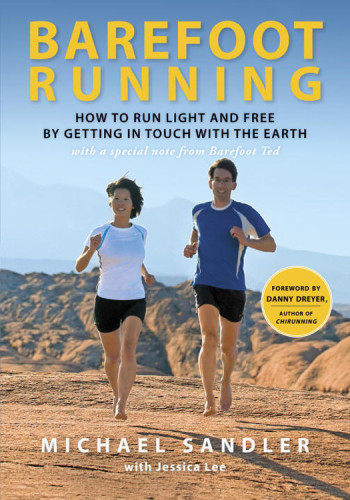 Barefoot Running How To Run Light And Free By Getting In Touch With The Earth Jessica Lee