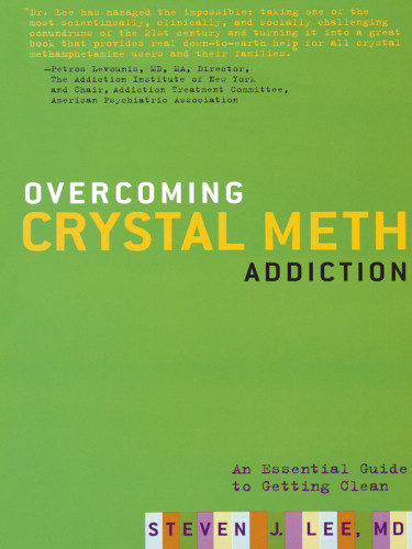 Overcoming Crystal Meth Addiction An Essential Guide To Getting Clean From Cm Addiction Lee