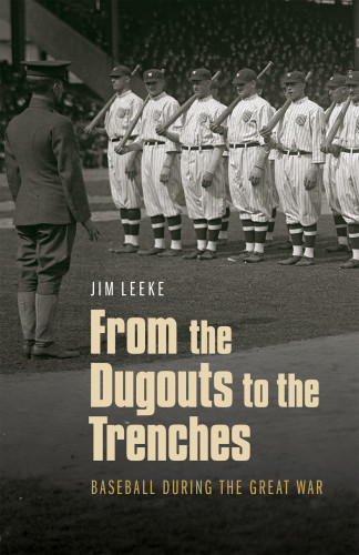 From The Dugouts To The Trenches Baseball During The Great War Leeke