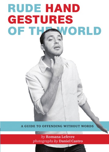 Rude Hand Gestures Of The World A Guide To Offending Without Words Lefevre