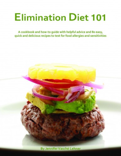 Elimination Diet 101 A Cookbook And Howto Guide With Helpful Advice And 80 Easy Quick And Delicious Recipes To Test For Food Allergies And Sensitivities Lehner