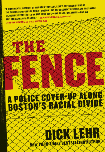 The Fence A Police Coverup Along Bostons Racial Divide 1st Ed Lehr