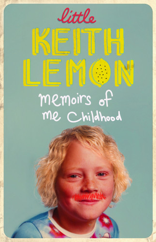 Little Keith Lemon Memoirs From My Childhood Leigh Francis