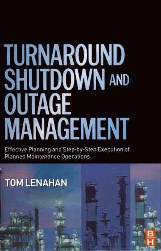 Turnaround Shutdown And Outage Management Tom Lenahan