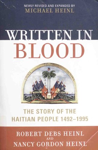 Written In Blood The Story Of The Haitian People 14921995 Newly Revised And Expanded Robert Debs Heinl Nancy Gordon Heinl Michael Heinl