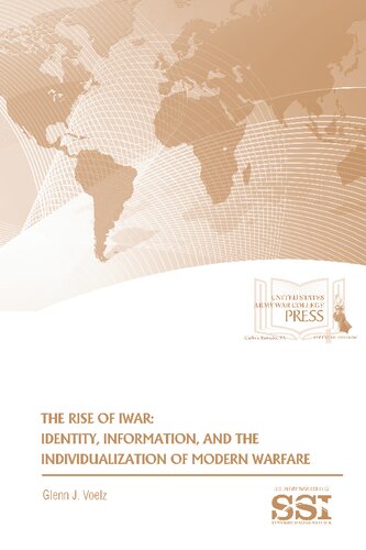 The Rise Of Iwar Identity Information And The Individualization Of Modern Warfare Glenn J Voelz
