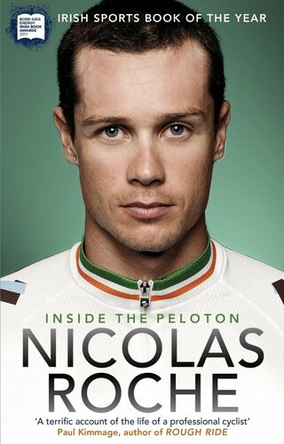 Inside The Peloton My Life As A Professional Cyclist Nicolas Roche