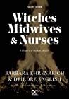 Witches Midwives And Nurses A History Of Women Healers Contemporary Classics Second Edition Barbara Ehrenreich Deirdre English