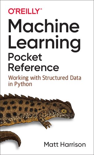 Machine Learning Pocket Reference Working With Structured Data In Python 1st Edition Matt Harrison