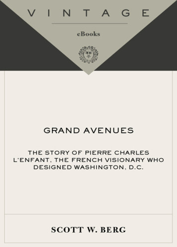 Grand Avenues The Story Of Pierre Charles Lenfant The French Visionary Who Designed Washington Dc Lenfant