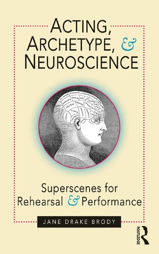 Acting Archetype And Neuroscience Superscenes For Rehearsal And Performance Jane Drake Brody