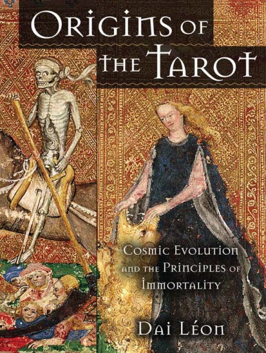 Origins Of The Tarot Cosmic Evolution And The Principles Of Immortality Lon
