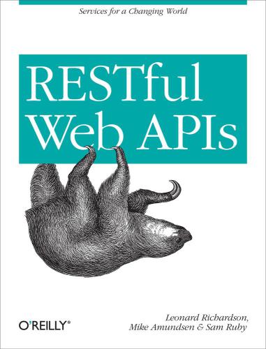 Restful Web Apis 1st Edition Leonard Richardson Mike Amundsen Sam Ruby