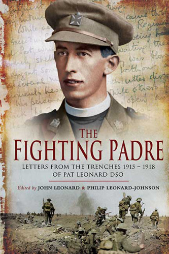 The Fighting Padre Pat Leonards Letters From The Trenches 19151918 Leonard