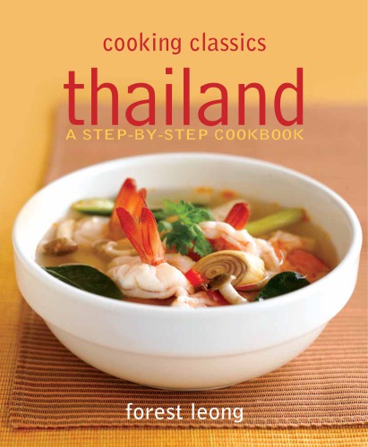 Cooking Classics Thailand A Stepbystep Cookbook Leong Forest