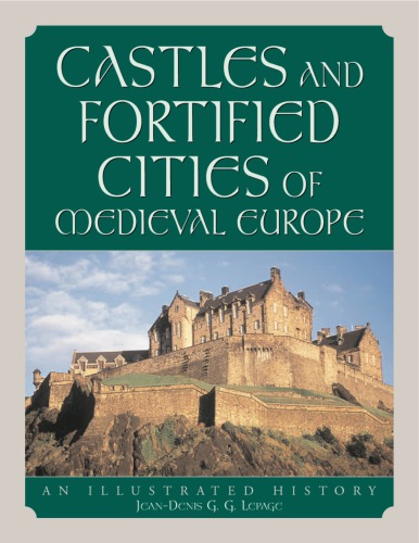 Castles And Fortified Cities Of Medieval Europe Jeandenis Gg Lepage