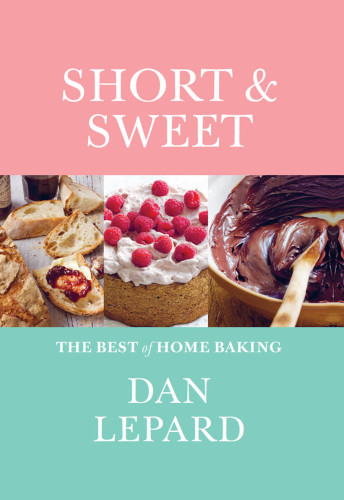 Short Sweet The Best Of Home Baking Dan Lepard