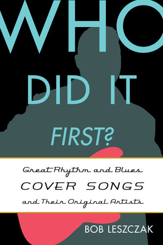Who Did It First Great Rhythm And Blues Cover Songs And Their Original Artists Leszczak
