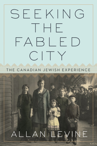Seeking The Fabled City The Canadian Jewish Experience Hardcover Edition Levine