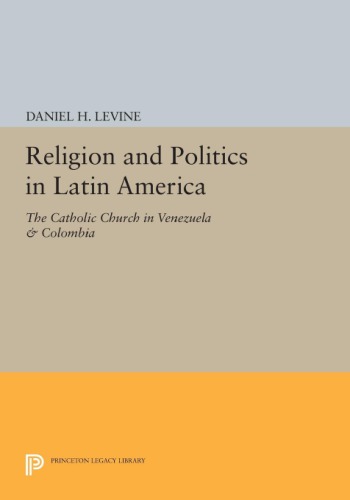 Religion And Politics In Latin America Levine Daniel H