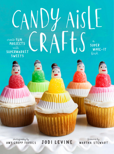 Candy Aisle Crafts Create Fun Projects With Supermarket Sweets 1st Edition Jodi Levine