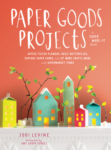 Paper Goods Projects Coffee Filter Flowers Doily Butterflies Cupcake Paper Cards And 57 More Crafts Made With Supermarket Finds Jodi Levine