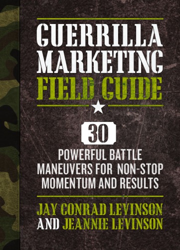 Guerrilla Marketing Field Guide 30 Powerful Battle Maneuvers For Nonstop Momentum And Results Levinson