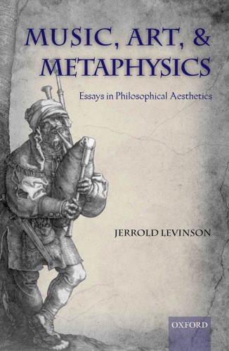 Music Art And Metaphysics Essays In Philosophical Aesthetics Levinson