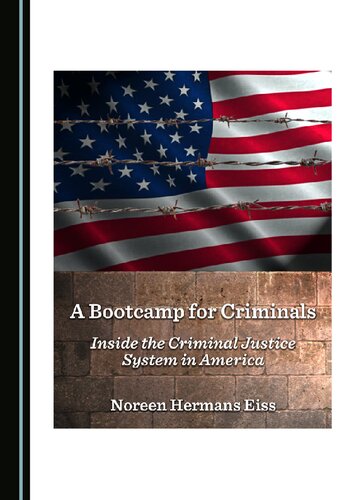 A Bootcamp For Criminals Inside The Criminal Justice System In America Noreen Hermans Eiss