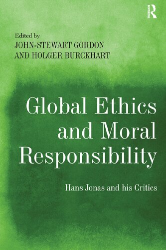 Global Ethics And Moral Responsibility Hans Jonas And His Critics Johnstewart Gordon Editor