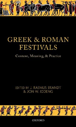 Greek And Roman Festivals Content Meaning And Practice J Rasmus Brandt Editor
