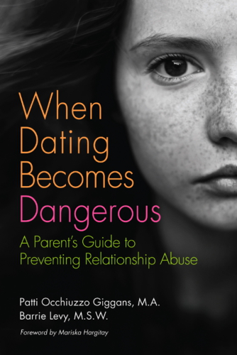 When Dating Becomes Dangerous A Parents Guide To Preventing Relationship Abuse Levy