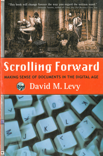 Scrolling Forward Making Sense Of Documents In The Digital Age Levy