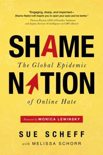 Shame Nation The Global Epidemic Of Online Hate Lewinsky Monica Samillescheff