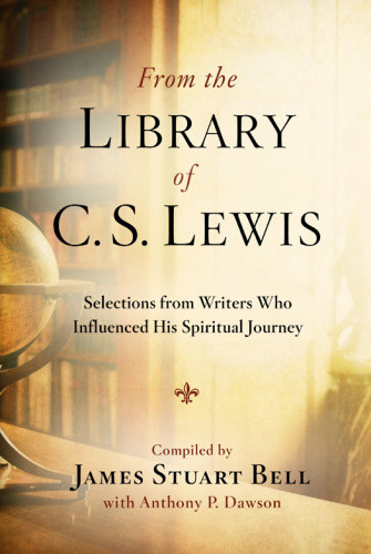 From The Library Of Cs Lewis Selections From Writers Who Influenced His Spiritual Journey 1st Ed Dawson