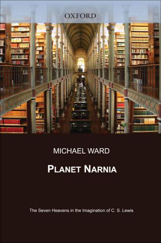Planet Narnia The Seven Heavens In The Imagination Of Cs Lewis Lewis