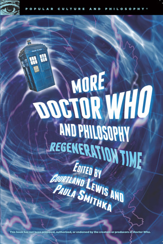 More Doctor Who And Philosophy Regeneration Time Lewis Courtlandsmithka