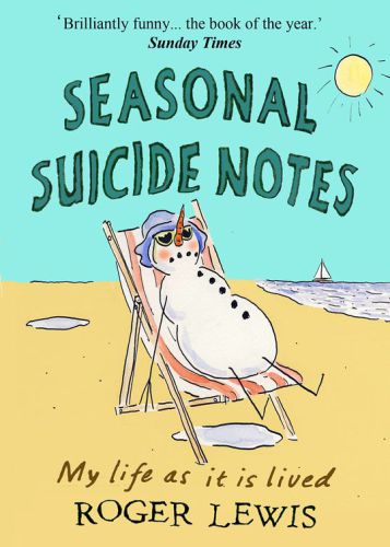 Seasonal Suicide Notes My Life As It Is Lived Lewis Roger
