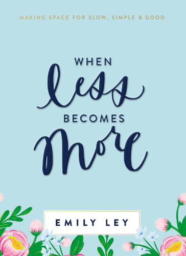 When Less Becomes More Release Date Nov 12 2019 Making Space For Slow Simple And Good Ley