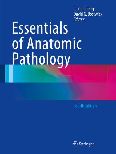 Essentials Of Anatomic Pathology 4th Edition Liang Cheng David G Bostwick