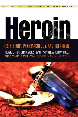 Heroin Its History Pharmacology And Treatment 2nd Ed Rev And Updated Libby