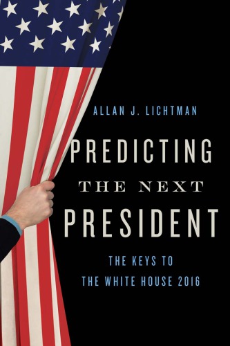 Predicting The Next President The Keys To The White House Allan J Lichtman