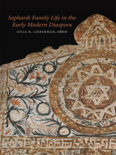 Sephardi Family Life In The Early Modern Diaspora Lieberman Julia Rbernfeld
