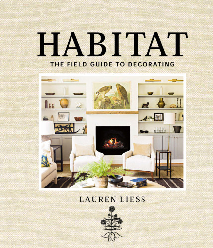 Habitat The Field Guide To Decorating Lauren Liess