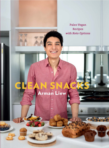 Clean Snacks Paleo Vegan Recipes With Keto Options 1st Edition Arman Liew