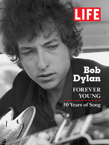 Bob Dylan Forever Young 50 Years Of Song Editors Of Life