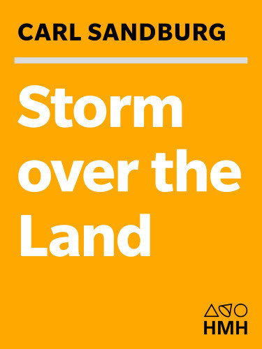 Storm Over The Land A Profile Of The Civil War Taken Mainly From Abraham Lincoln The War Years Carl Sandburg
